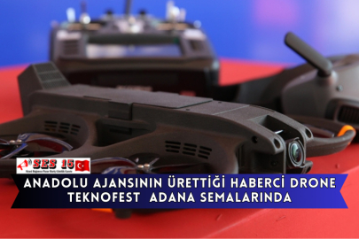 Anadolu Ajansının Ürettiği Haberci Drone TEKNOFEST  Adana Semalarında