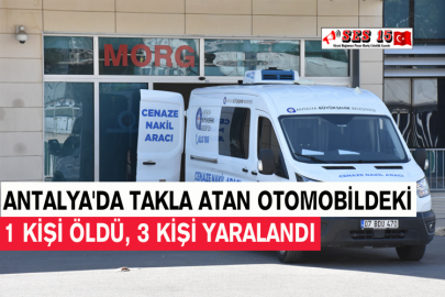 Antalya'da Takla Atan Otomobildeki 1 Kişi Öldü, 3 Kişi Yaralandı