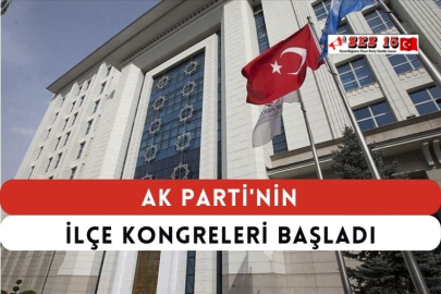 AK Parti'nin İlçe Kongreleri Başladı