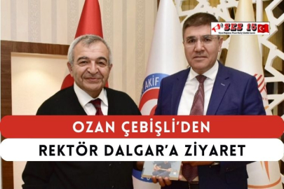 Ozan Çebişli’den Rektör Dalgar’a Ziyaret