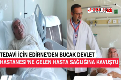 Tedavi İçin Edirne’den Bucak Devlet Hastanesi'ne Gelen Hasta Sağlığına Kavuştu