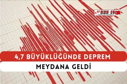 4,7 Büyüklüğünde Deprem Meydana Geldi