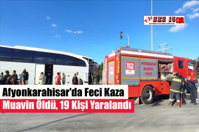 Afyonkarahisar'da Feci Kaza Muavin Öldü, 19 Kişi Yaralandı