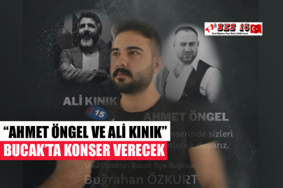 “AHMET ÖNGEL VE ALİ KINIK” BUCAK’TA KONSER VERECEK