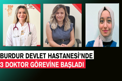 Burdur Devlet Hastanesi’nde 3 Doktor Görevine Başladı