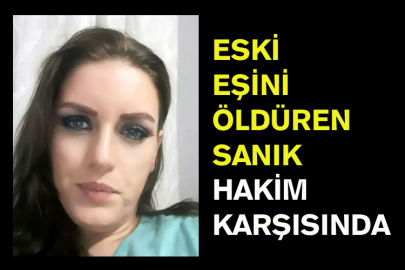 Eski Eşini Öldüren Sanık Hakim Karşısında