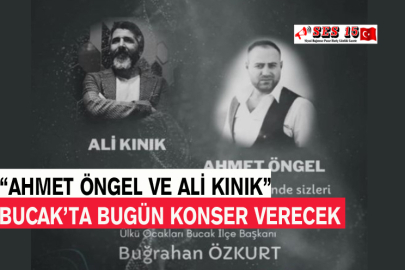 “Ahmet Öngel Ve Ali Kınık” Bucak’ta Bugün Konser Verecek