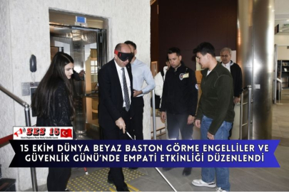 15 Ekim Dünya Beyaz Baston Görme Engelliler ve Güvenlik Günü’nde Empati Etkinliği Düzenlendi