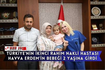 Türkiye'nin İkinci Rahim Nakli Hastası Havva Erdem'in Bebeği 2 Yaşına Girdi