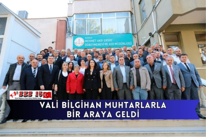 Vali Bilgihan Muhtarlarla Bir Araya Geldi