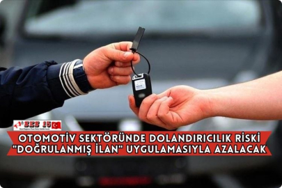 Otomotiv Sektöründe Dolandırıcılık Riski "Doğrulanmış İlan" Uygulamasıyla Azalacak