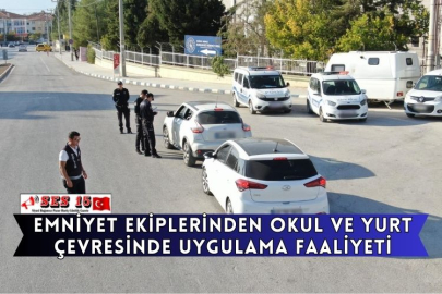 Emniyet Ekiplerinden Okul Ve Yurt Çevresinde Uygulama Faaliyeti