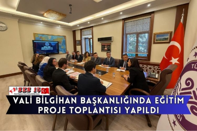 Vali Bilgihan Başkanlığında Eğitim Proje Toplantısı Yapıldı