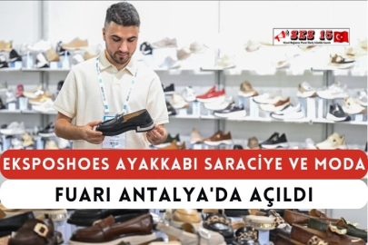 Eksposhoes Ayakkabı Saraciye ve Moda Fuarı Antalya'da Açıldı