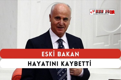 Eski Bakan Hayatını Kaybetti