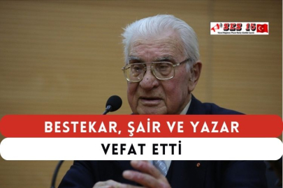 Bestekar, Şair ve Yazar Vefat Etti