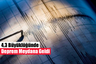 4,3 Büyüklüğünde Deprem Meydana Geldi