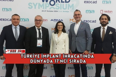 Türkiye İmplant İhracatında Dünyada 17'nci Sırada