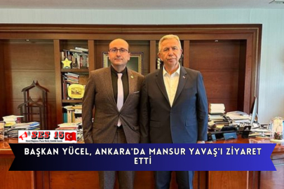 Başkan Yücel, Ankara'da Mansur Yavaş'ı Ziyaret Etti