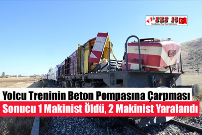 Yolcu Treninin Beton Pompasına Çarpması Sonucu 1 Makinist Öldü, 2 Makinist Yaralandı