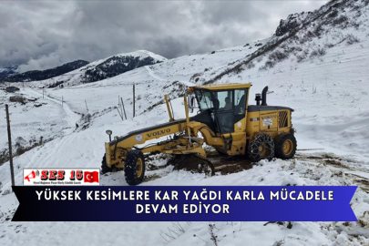 Yüksek Kesimlere Kar Yağdı Karla Mücadele Devam Ediyor