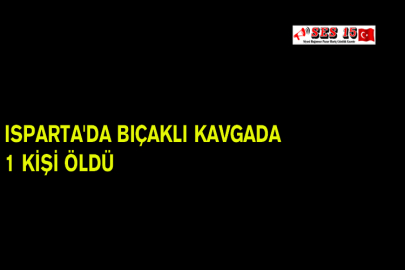 Isparta'da Bıçaklı Kavgada 1 Kişi Öldü