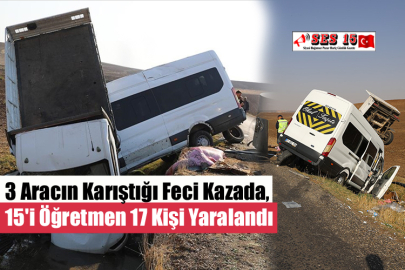 3 Aracın Karıştığı Feci Kazada, 15'i Öğretmen 17 Kişi Yaralandı