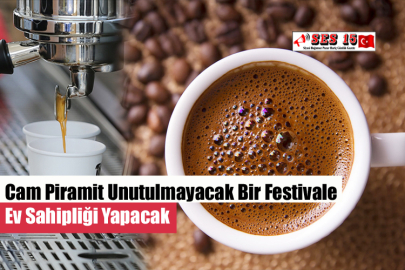 Cam Piramit Unutulmayacak Bir Festivale Ev Sahipliği Yapacak