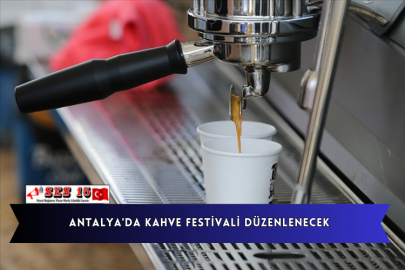 Antalya'da Kahve Festivali Düzenlenecek