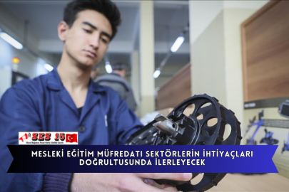 Mesleki Eğitim Müfredatı Sektörlerin İhtiyaçları Doğrultusunda İlerleyecek