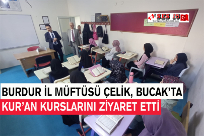 BURDUR İL MÜFTÜSÜ ÇELİK, BUCAK’TA KUR’AN KURSLARINI ZİYARET ETTİ