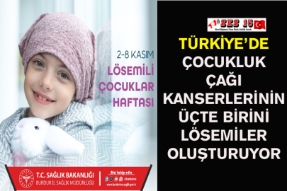 Türkiye’de Çocukluk Çağı Kanserlerinin Üçte Birini Lösemiler Oluşturuyor