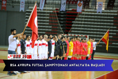 BSA Avrupa Futsal Şampiyonası Antalya'da Başladı