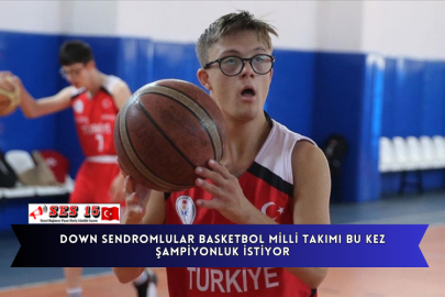 Down Sendromlular Basketbol Milli Takımı Bu Kez Şampiyonluk İstiyor