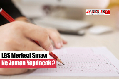 LGS Merkezi Sınavı Ne Zaman Yapılacak ?