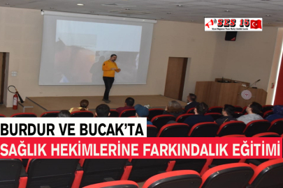 Burdur Ve Bucak’ta Acil Sağlık Hekimlerine Farkındalık Eğitimi