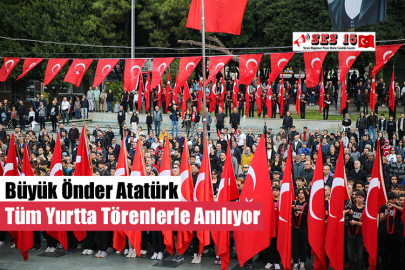 Büyük Önder Atatürk Tüm Yurtta Törenlerle Anılıyor