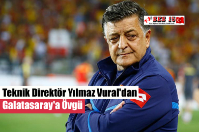 Teknik Direktör Yılmaz Vural'dan Galatasaray'a Övgü