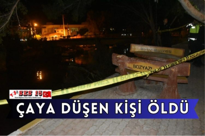 Çaya Düşen Kişi Öldü