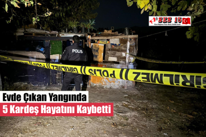 Evde Çıkan Yangında 5 Kardeş Hayatını Kaybetti