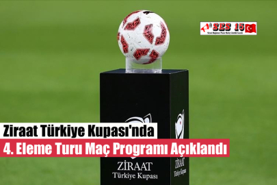 Ziraat Türkiye Kupası'nda 4. Eleme Turu Maç Programı Açıklandı