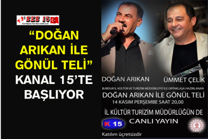 “Doğan Arıkan İle Gönül Teli” Kanal 15’te Başlıyor