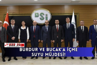 Burdur Ve Bucak’a İçme Suyu Müjdesi!