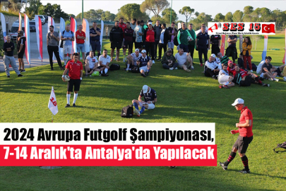 2024 Avrupa Futgolf Şampiyonası, 7-14 Aralık'ta Antalya'da Yapılacak