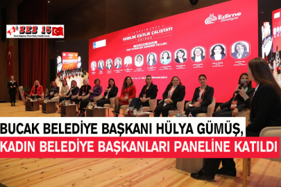 Bucak Belediye Başkanı Hülya Gümüş,  Kadın Belediye Başkanları Paneline Katıldı