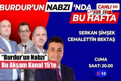 “Burdur’un Nabzı” Bu Akşam Kanal 15’te