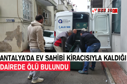 Antalya'da Ev Sahibi Kiracısıyla Kaldığı Dairede Ölü Bulundu