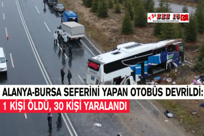 Alanya-Bursa Seferini Yapan Otobüs Devrildi: 1 Ölü, 30 Yaralı