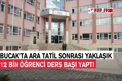 Bucak’ta Ara Tatil Sonrası Yaklaşık 12 Bin Öğrenci Ders Başı Yaptı