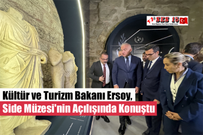 Kültür ve Turizm Bakanı Ersoy, Side Müzesi'nin Açılışında Konuştu